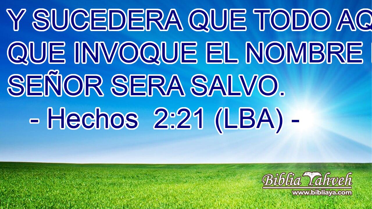 Y SUCEDERA QUE TODO AQUEL QUE INVOQUE EL NOMBRE DEL SEÑOR SERA SALVO.