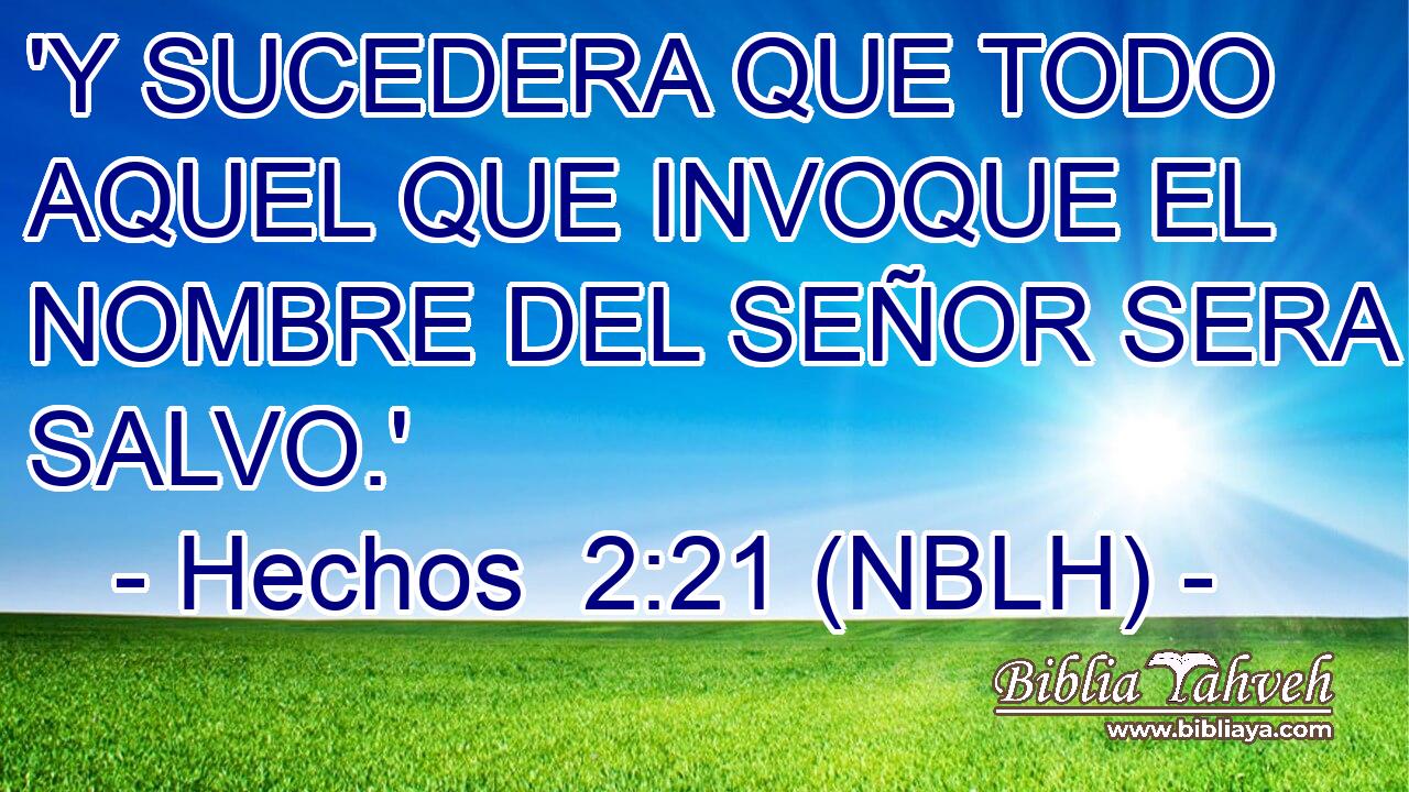  'Y SUCEDERA QUE TODO AQUEL QUE INVOQUE EL NOMBRE DEL SEÑOR SERA SALVO.' 