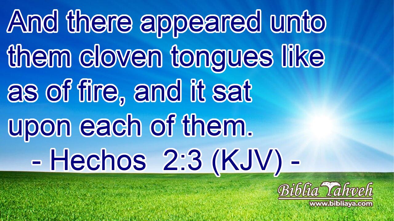 And there appeared unto them cloven tongues like as of fire, and it sat upon each of them.