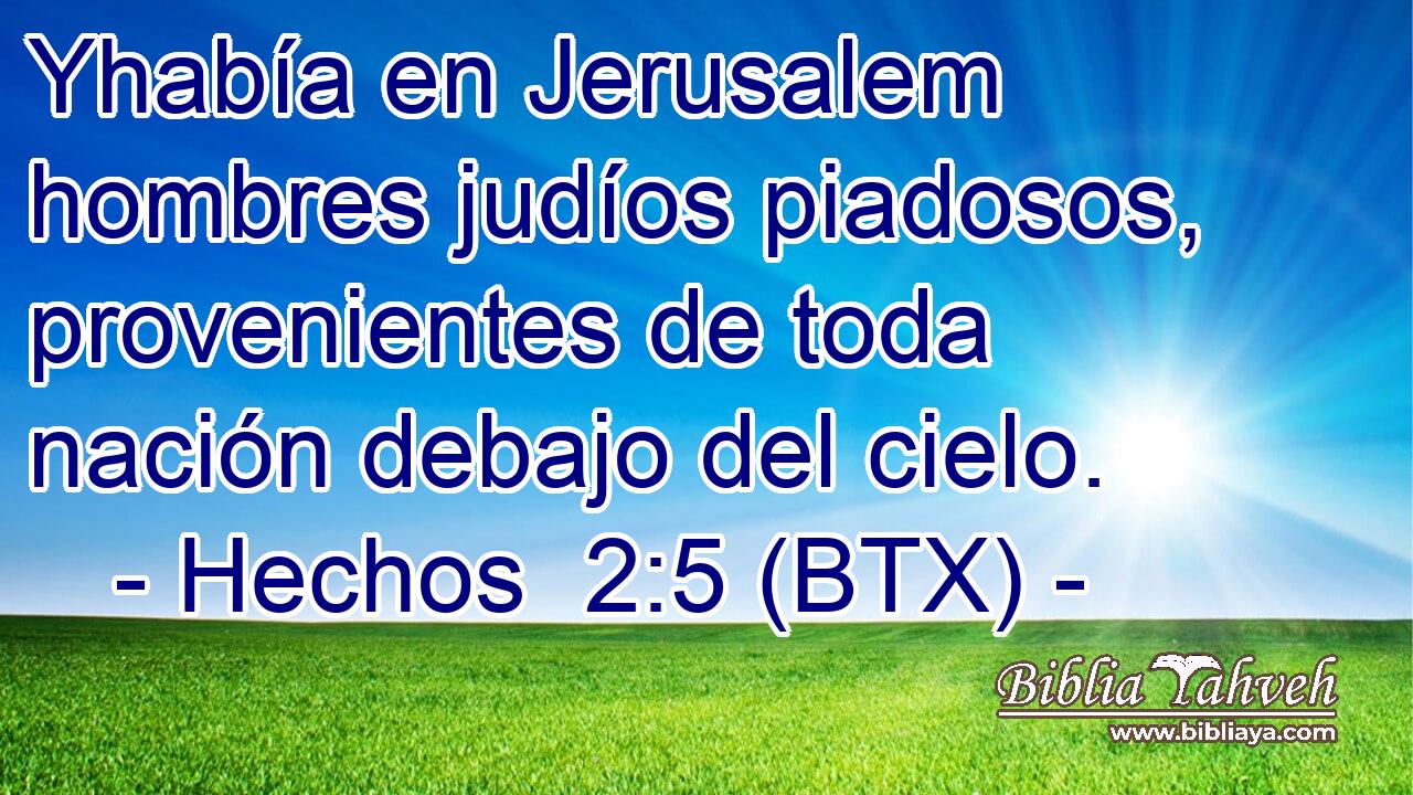 Yhabía en Jerusalem hombres judíos piadosos, provenientes de toda nación debajo del cielo.
