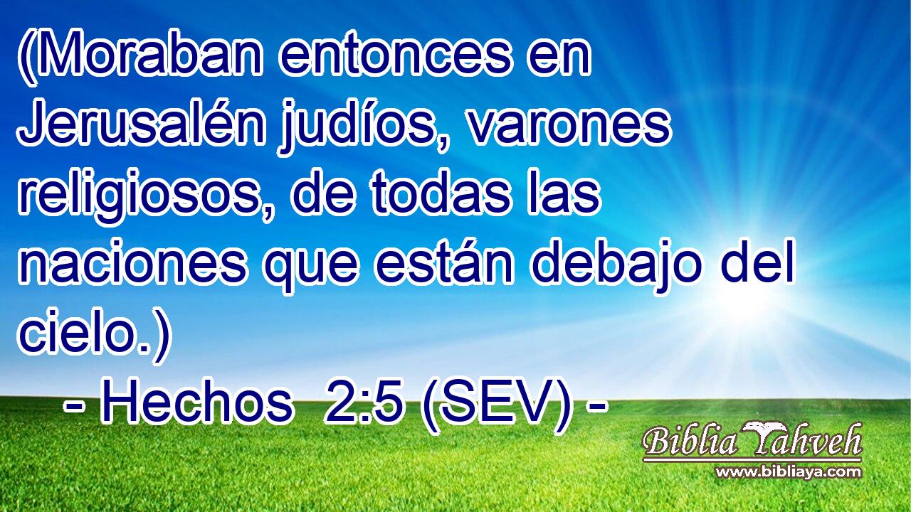 (Moraban entonces en Jerusalén judíos, varones religiosos, de todas las naciones que están debajo del cielo.)