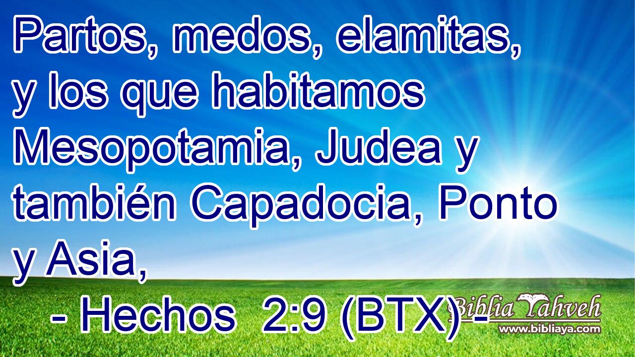 Partos, medos, elamitas, y los que habitamos Mesopotamia, Judea y también Capadocia, Ponto y Asia,