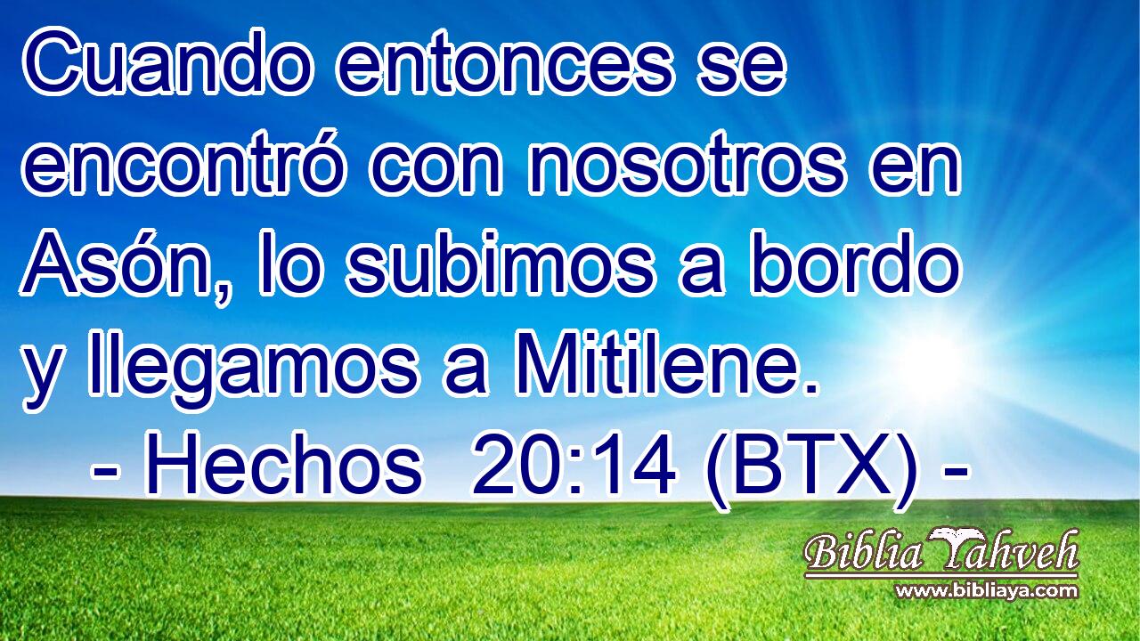 Cuando entonces se encontró con nosotros en Asón, lo subimos a bordo y llegamos a Mitilene.