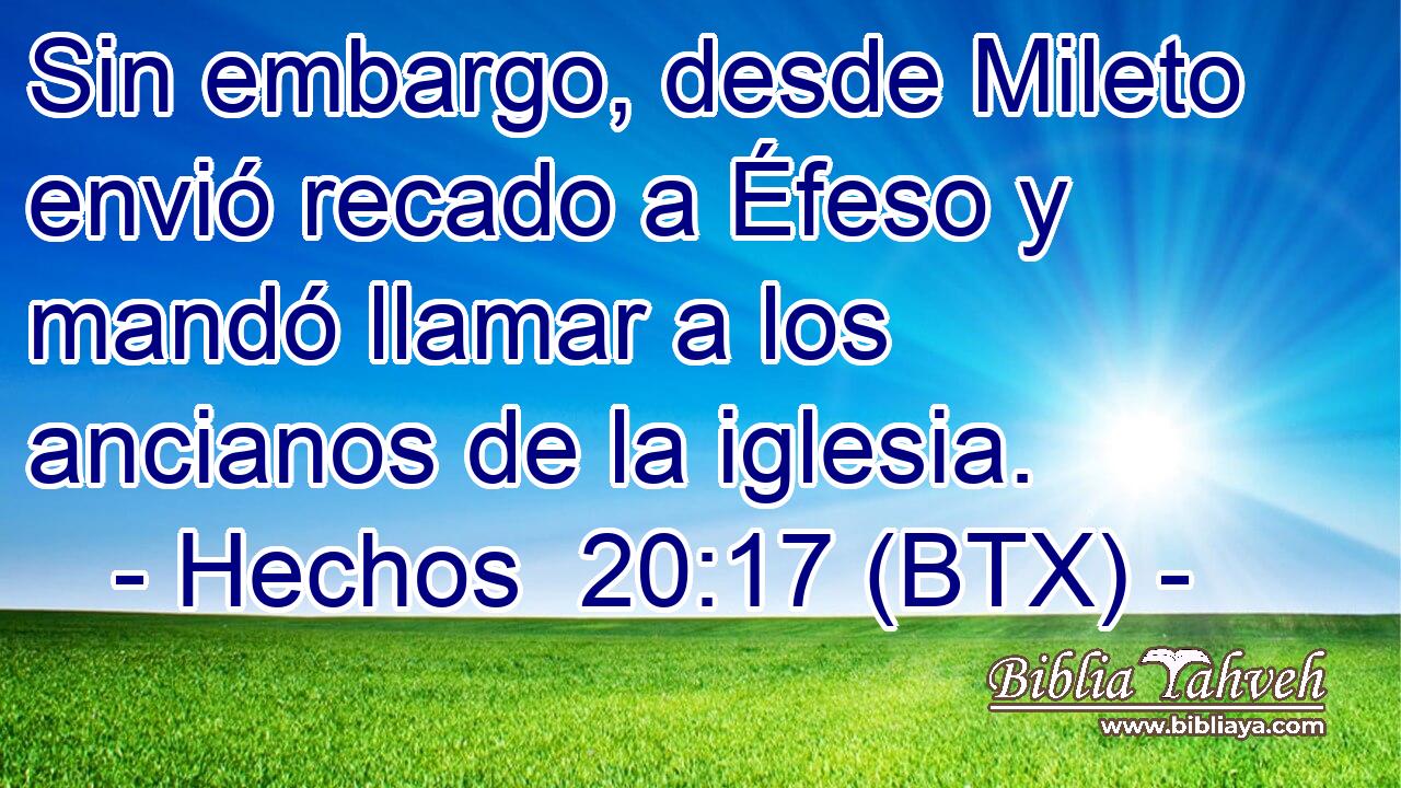 Sin embargo, desde Mileto envió recado a Éfeso y mandó llamar a los ancianos de la iglesia.