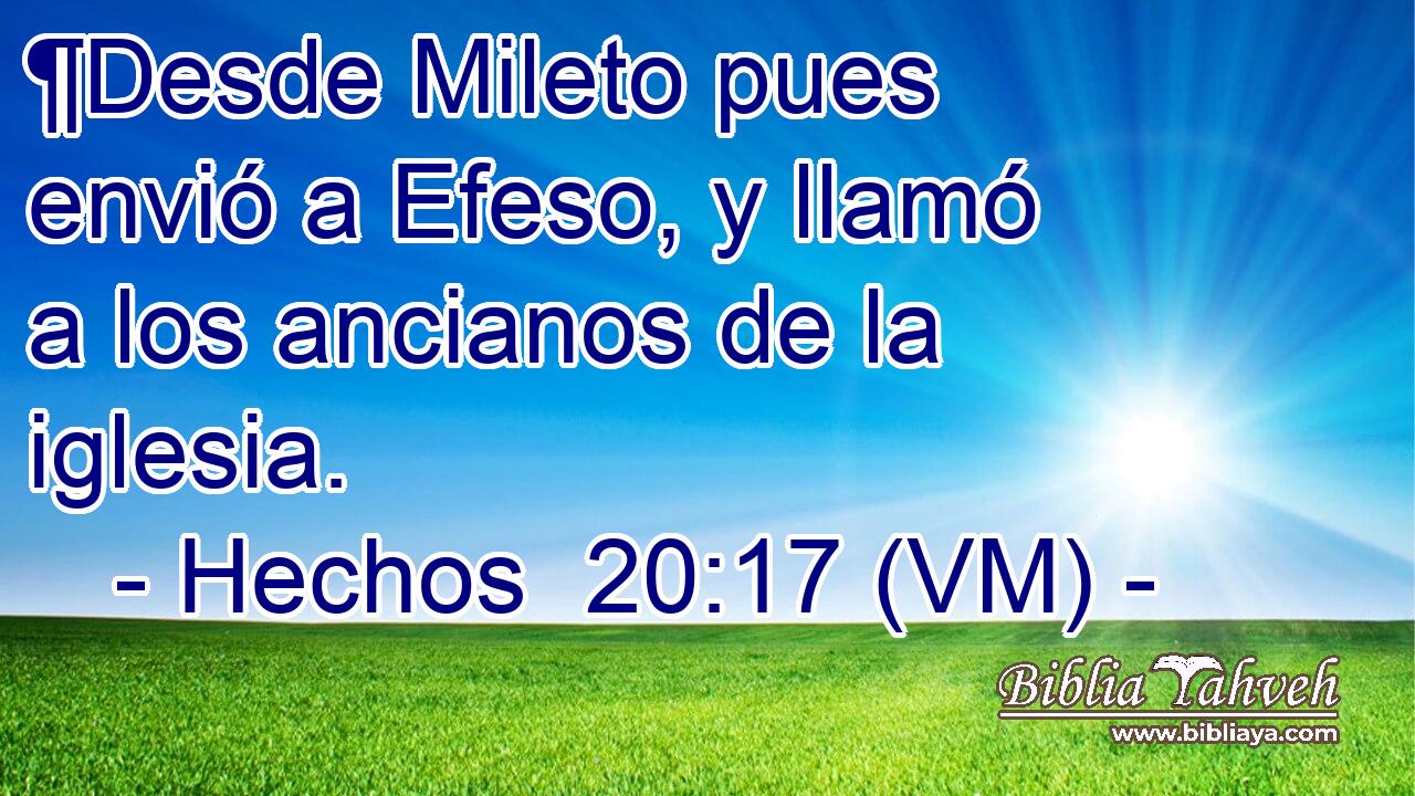  ¶Desde Mileto pues envió a Efeso, y llamó a los ancianos de la iglesia. 