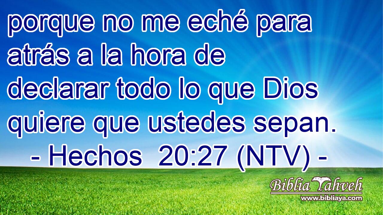porque no me eché para atrás a la hora de declarar todo lo que Dios quiere que ustedes sepan.
