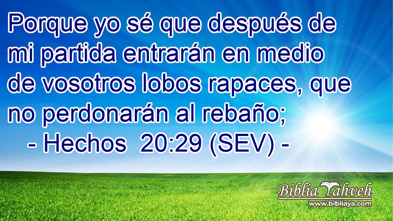 Hechos 20:29 (sev) - Porque yo sé que después de mi partida ent...