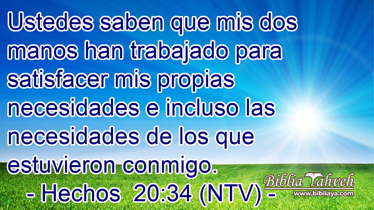 Ustedes saben que mis dos manos han trabajado para satisfacer mis propias necesidades e incluso las necesidades de los que estuvieron conmigo.