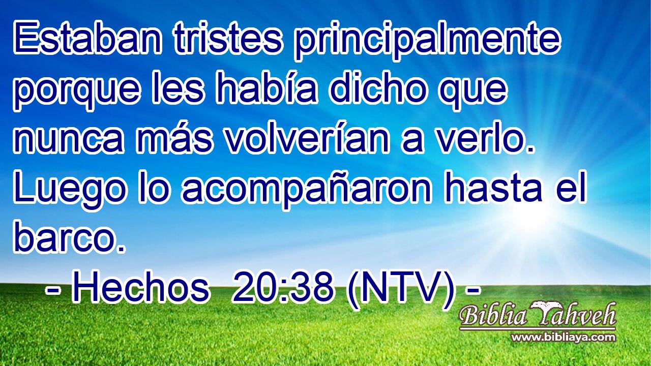 Estaban tristes principalmente porque les había dicho que nunca más volverían a verlo. Luego lo acompañaron hasta el barco.