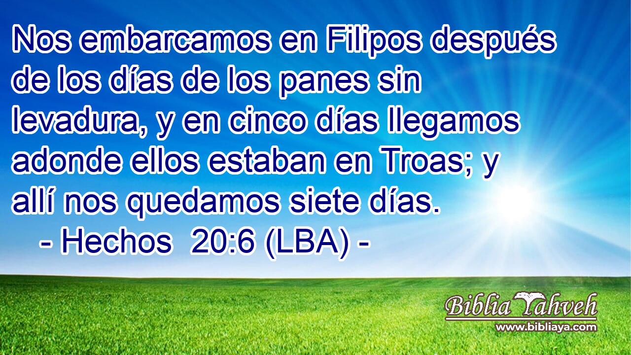 Nos embarcamos en Filipos después de los días de los panes sin levadura, y en cinco días llegamos adonde ellos estaban en Troas; y allí nos quedamos siete días.