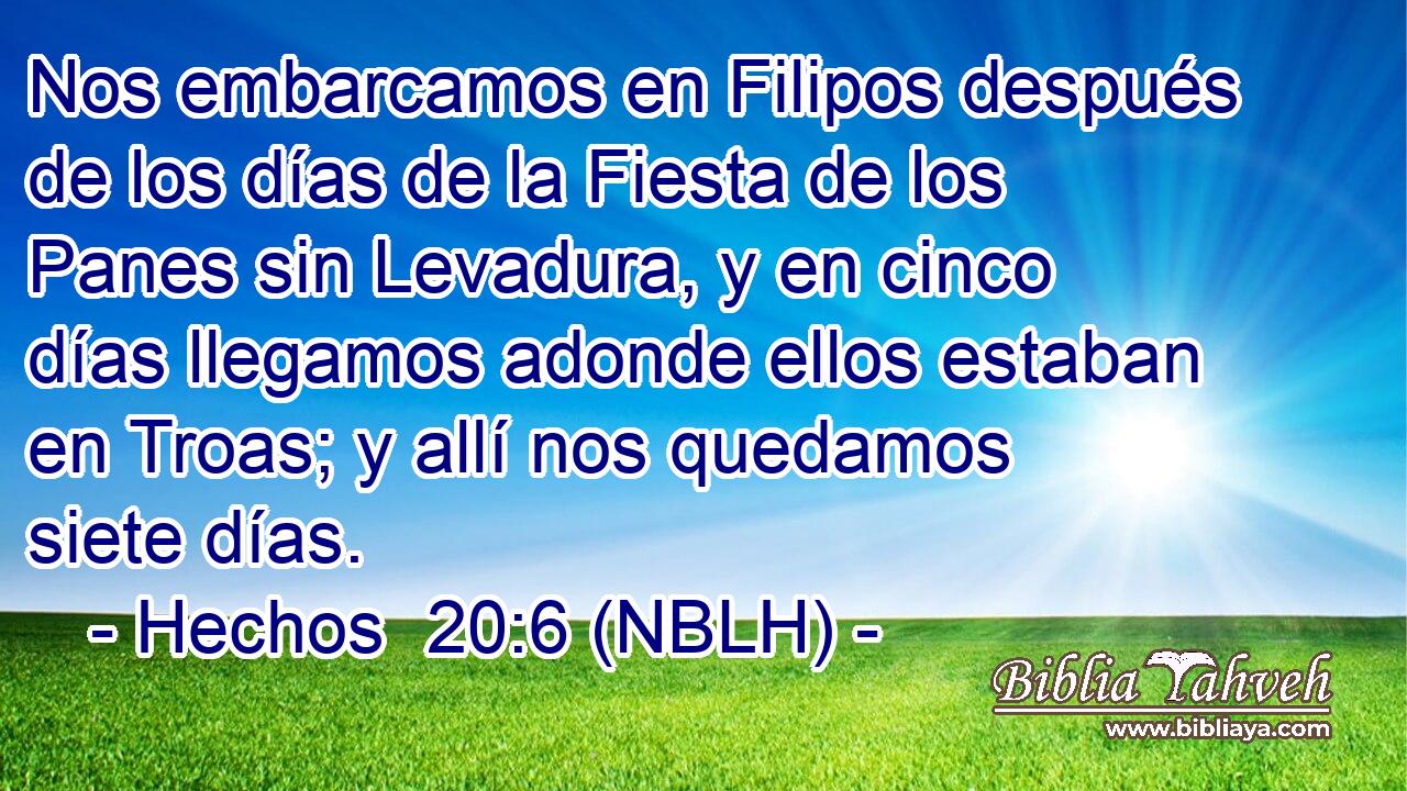  Nos embarcamos en Filipos después de los días de la Fiesta de los Panes sin Levadura, y en cinco días llegamos adonde ellos estaban en Troas; y allí nos quedamos siete días. 