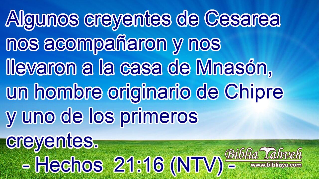 Algunos creyentes de Cesarea nos acompañaron y nos llevaron a la casa de Mnasón, un hombre originario de Chipre y uno de los primeros creyentes.