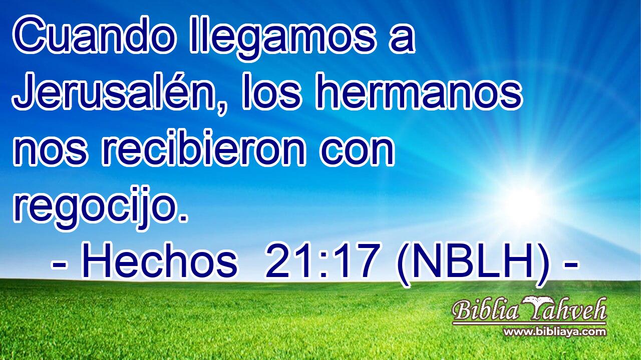  Cuando llegamos a Jerusalén, los hermanos nos recibieron con regocijo. 