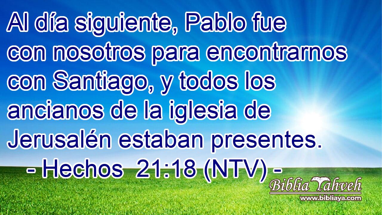Al día siguiente, Pablo fue con nosotros para encontrarnos con Santiago, y todos los ancianos de la iglesia de Jerusalén estaban presentes.