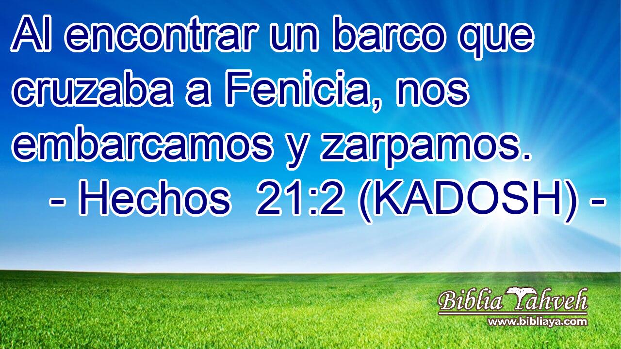  Al encontrar un barco que cruzaba a Fenicia, nos embarcamos y zarpamos. 