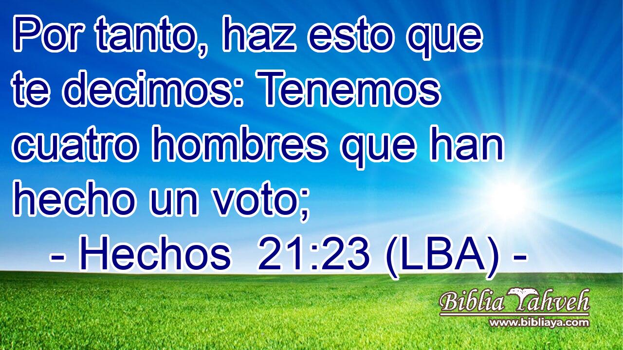 Por tanto, haz esto que te decimos: Tenemos cuatro hombres que han hecho un voto;