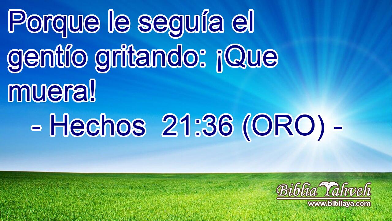  Porque le seguía el gentío gritando: ¡Que muera! 