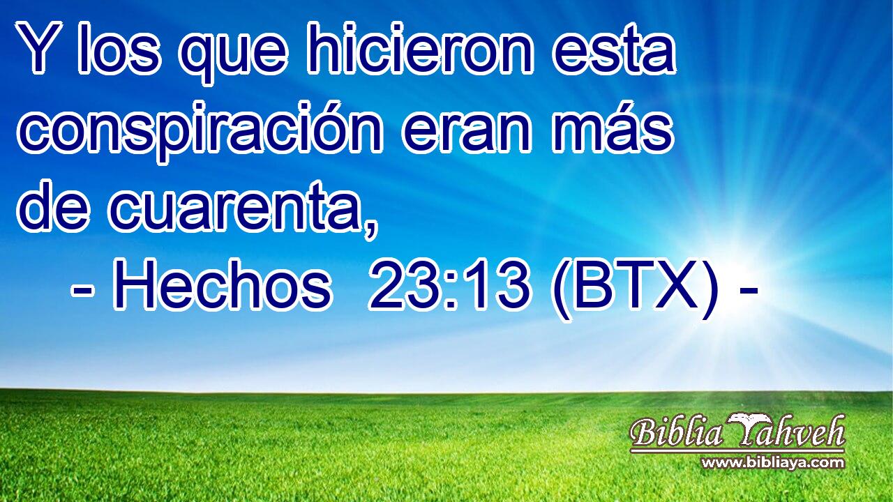Y los que hicieron esta conspiración eran más de cuarenta,