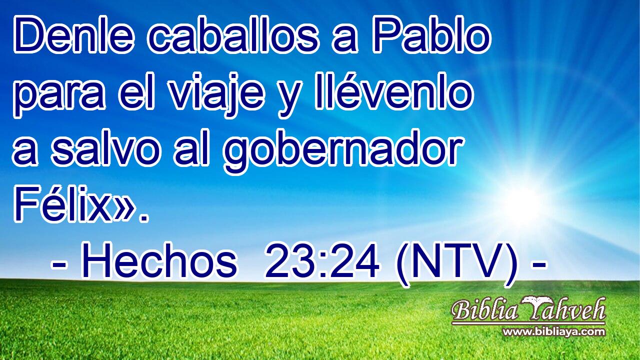 Denle caballos a Pablo para el viaje y llévenlo a salvo al gobernador Félix».