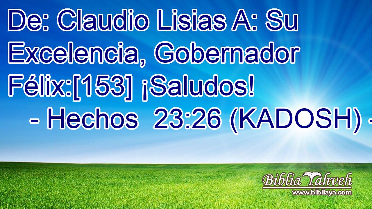  De: Claudio Lisias A: Su Excelencia, Gobernador Félix:[153] ¡Saludos! 