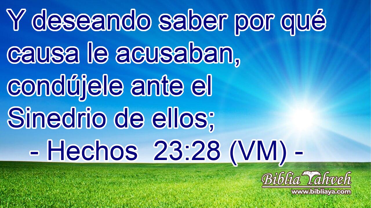  Y deseando saber por qué causa le acusaban, condújele ante el Sinedrio de ellos; 