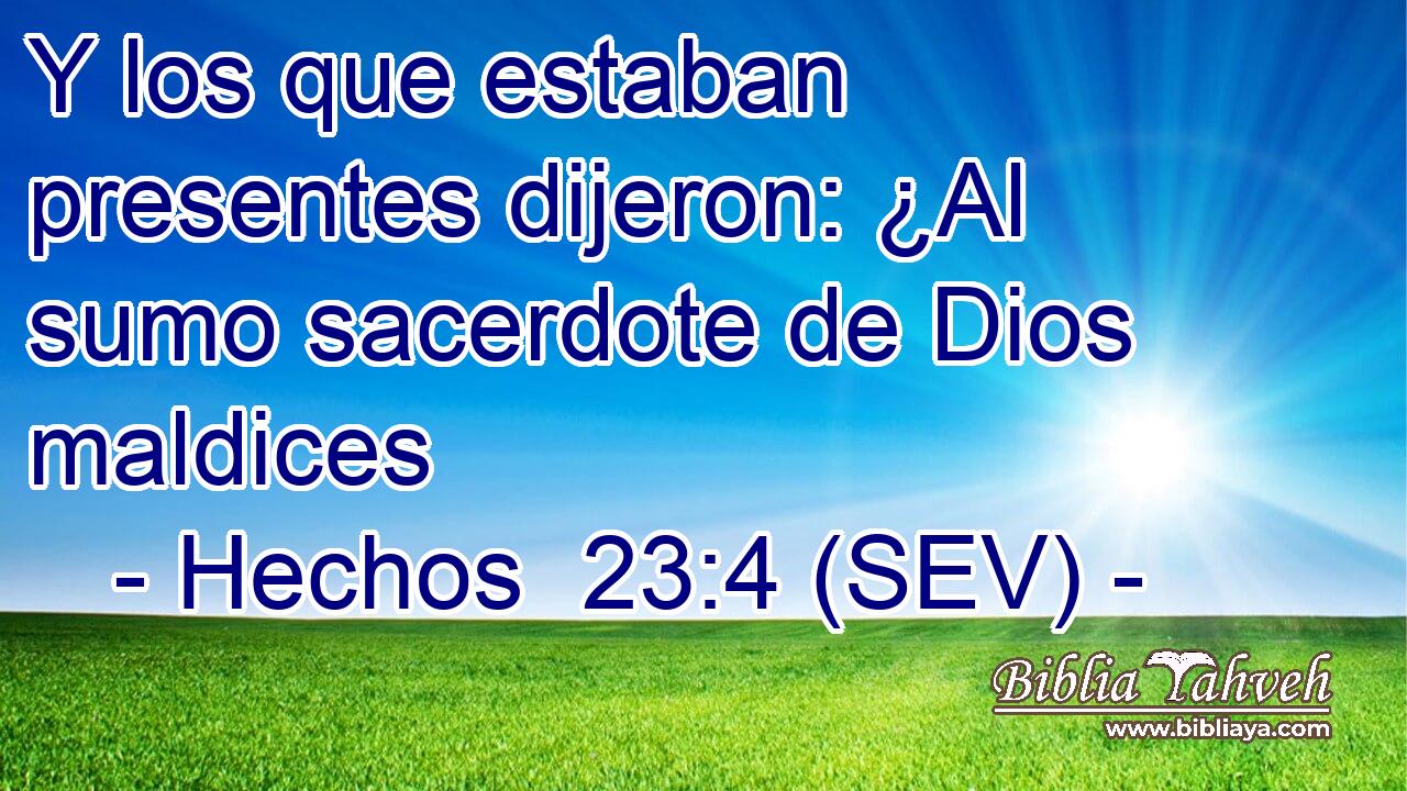 Y los que estaban presentes dijeron: ¿Al sumo sacerdote de Dios maldices