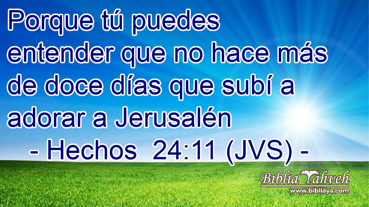 Porque tú puedes entender que no hace más de doce días que subí a adorar a Jerusalén