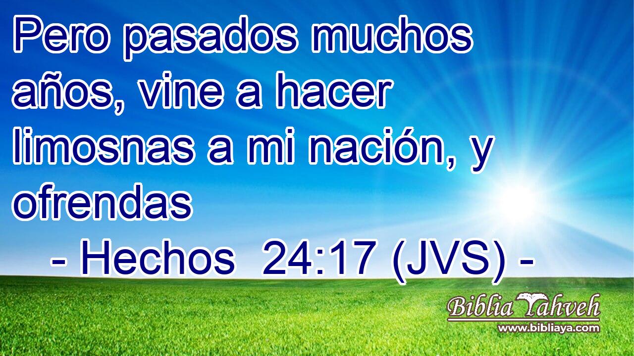 Pero pasados muchos años, vine a hacer limosnas a mi nación, y ofrendas