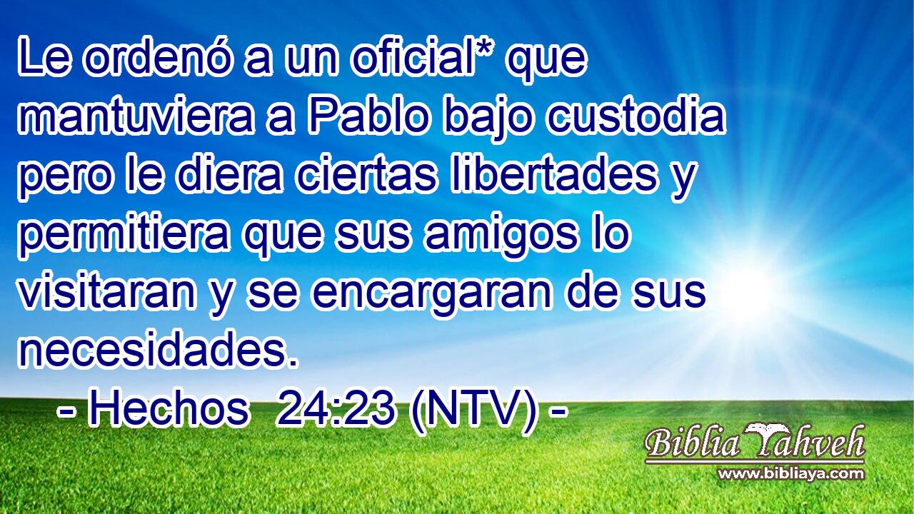 Le ordenó a un oficial* que mantuviera a Pablo bajo custodia pero le diera ciertas libertades y permitiera que sus amigos lo visitaran y se encargaran de sus necesidades.