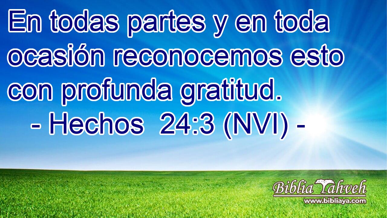  En todas partes y en toda ocasión reconocemos esto con profunda gratitud. 