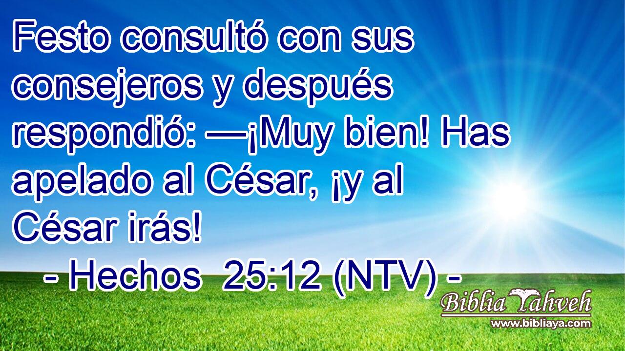 Festo consultó con sus consejeros y después respondió: —¡Muy bien! Has apelado al César, ¡y al César irás!
