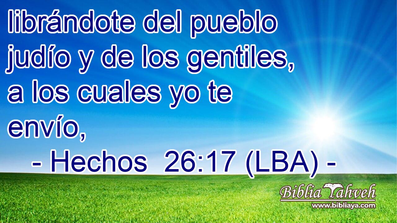 librándote del pueblo judío y de los gentiles, a los cuales yo te envío,