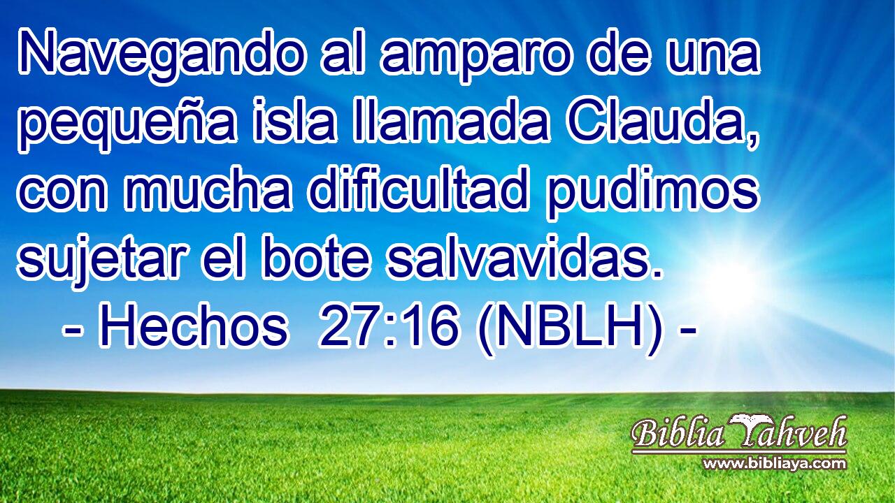  Navegando al amparo de una pequeña isla llamada Clauda, con mucha dificultad pudimos sujetar el bote salvavidas. 