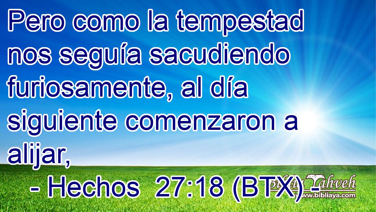 Pero como la tempestad nos seguía sacudiendo furiosamente, al día siguiente comenzaron a alijar,