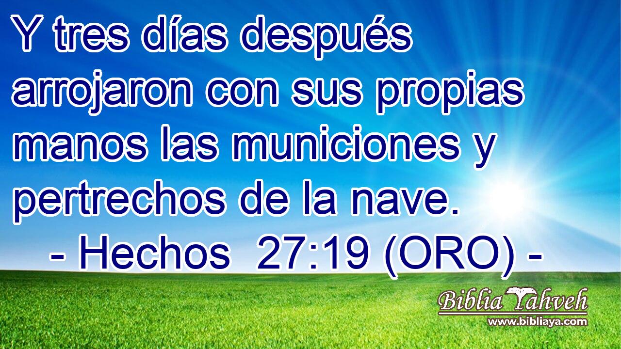  Y tres días después arrojaron con sus propias manos las municiones y pertrechos de la nave. 