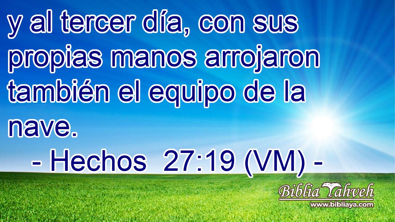  y al tercer día, con sus propias manos arrojaron también el equipo de la nave. 