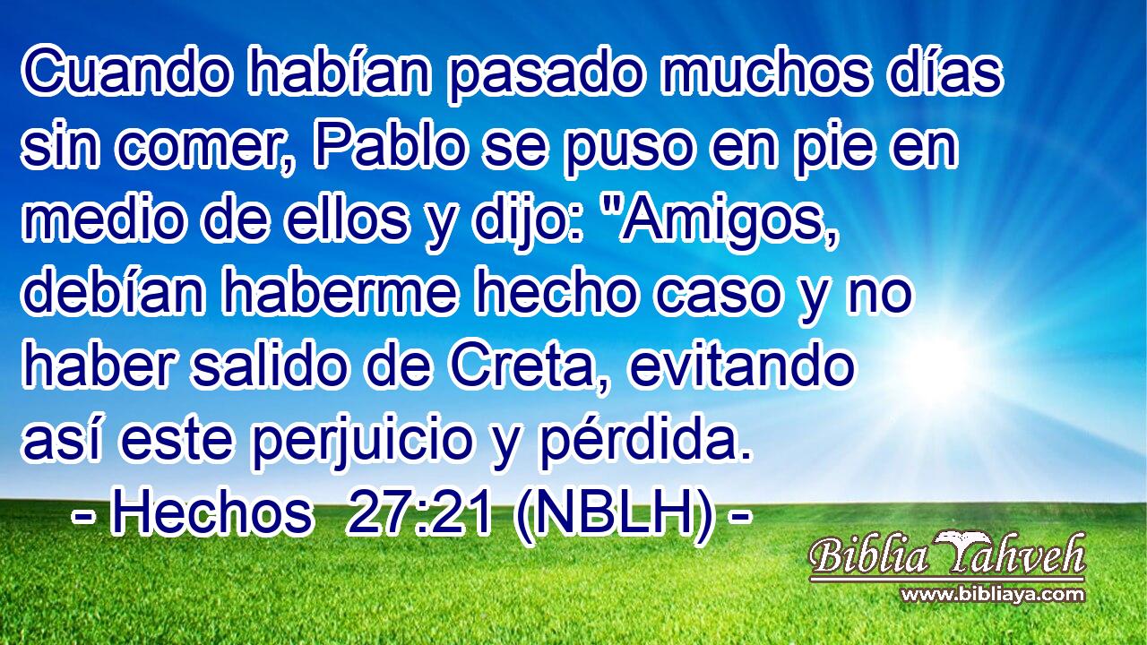  Cuando habían pasado muchos días sin comer, Pablo se puso en pie en medio de ellos y dijo: 