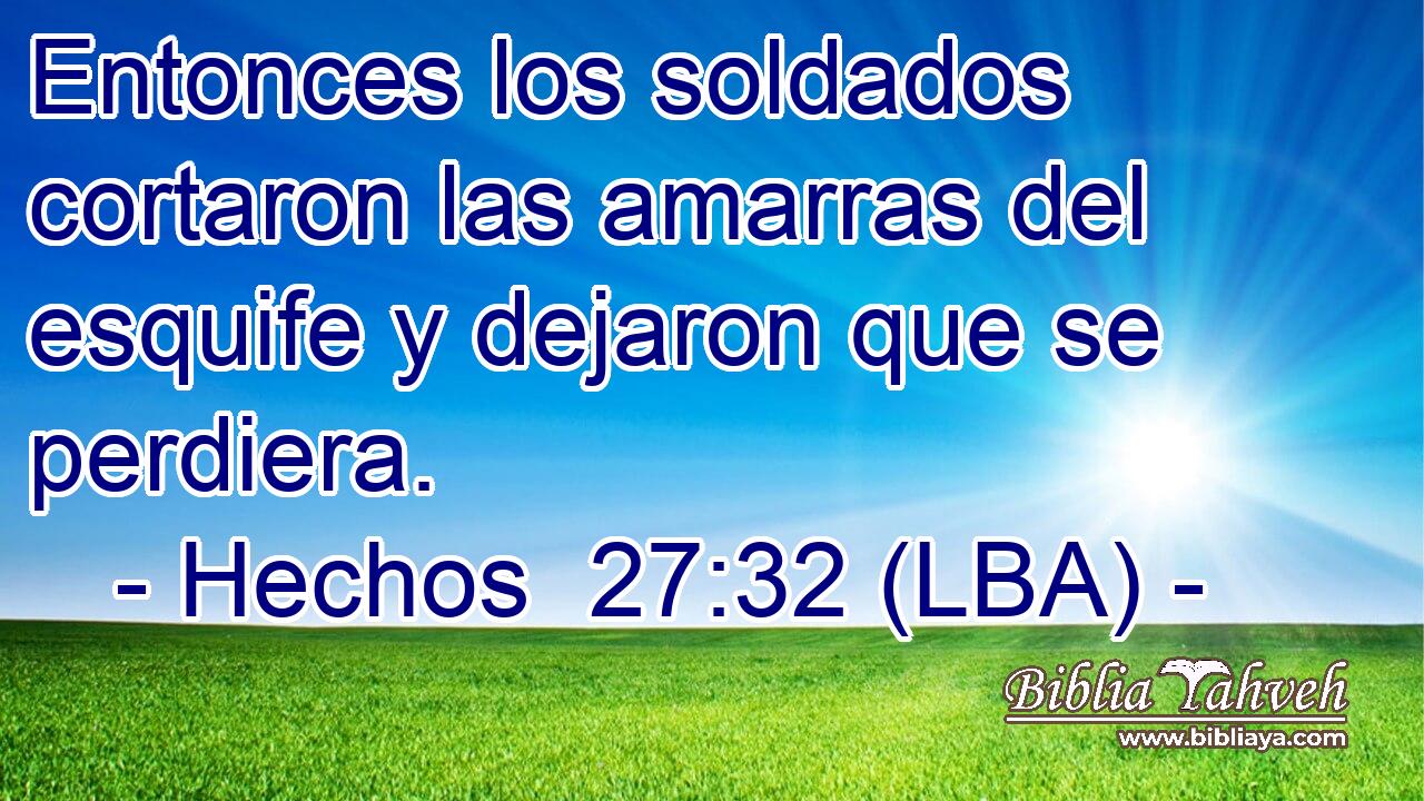 Entonces los soldados cortaron las amarras del esquife y dejaron que se perdiera.