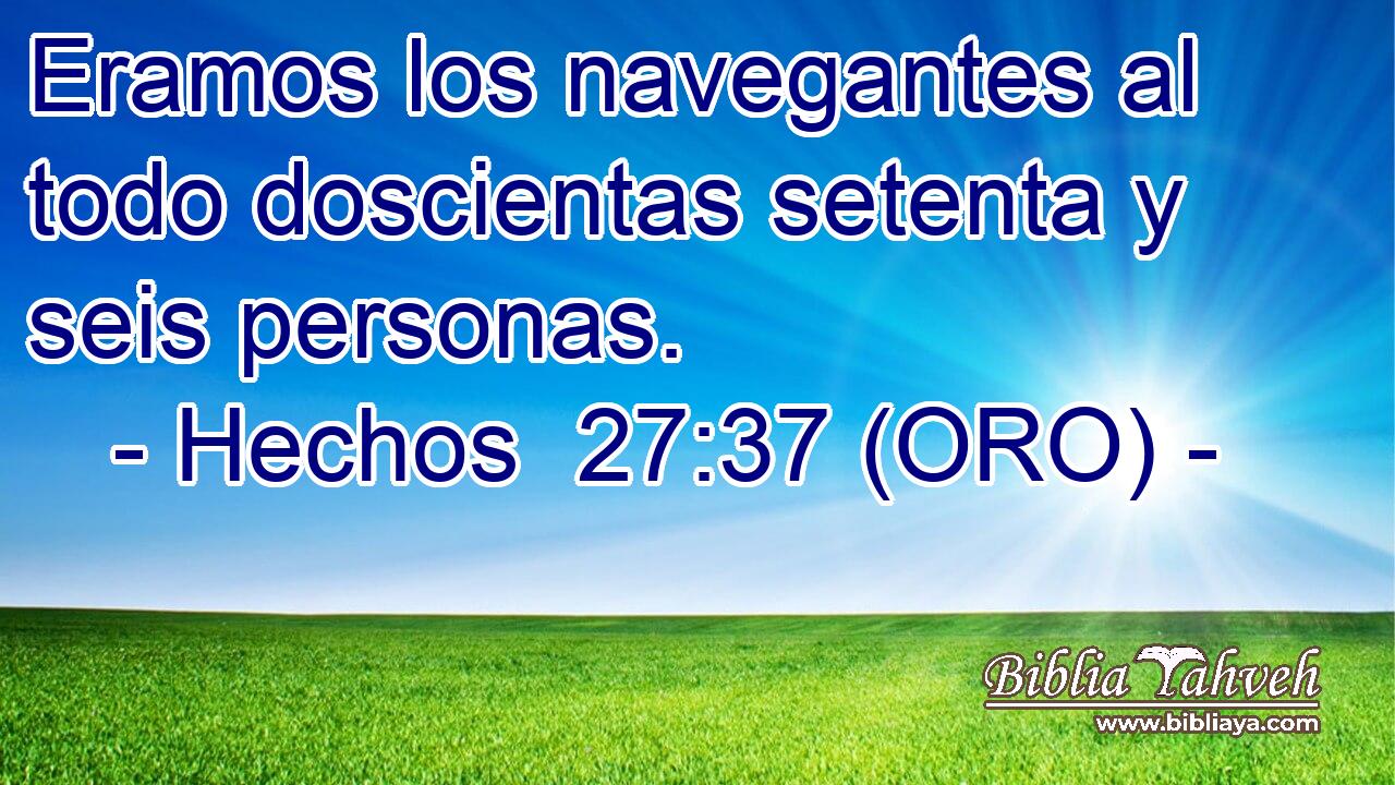  Eramos los navegantes al todo doscientas setenta y seis personas. 