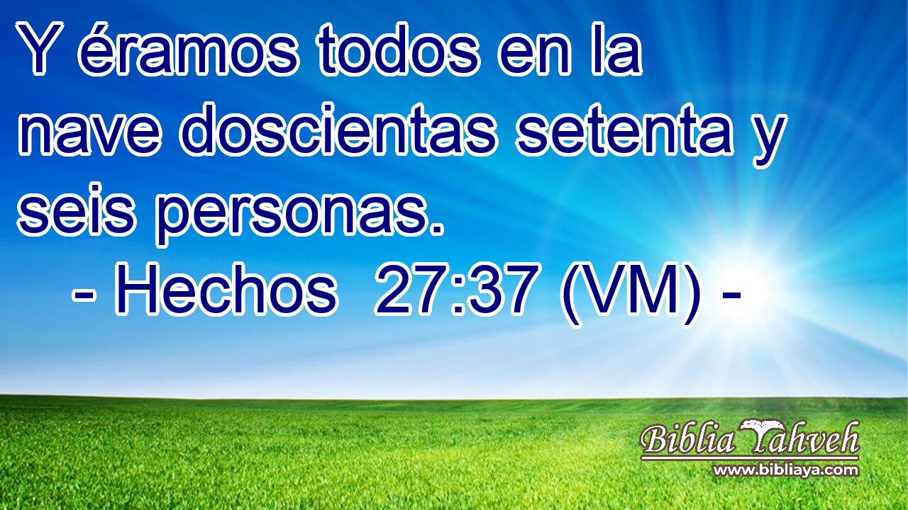  Y éramos todos en la nave doscientas setenta y seis personas. 