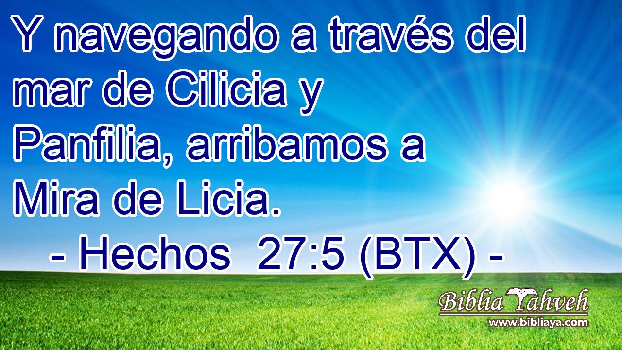 Y navegando a través del mar de Cilicia y Panfilia, arribamos a Mira de Licia.