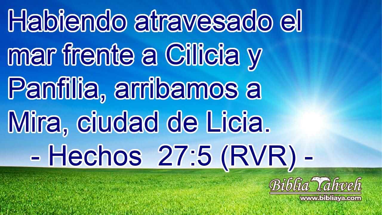 Habiendo atravesado el mar frente a Cilicia y Panfilia, arribamos a Mira, ciudad de Licia.