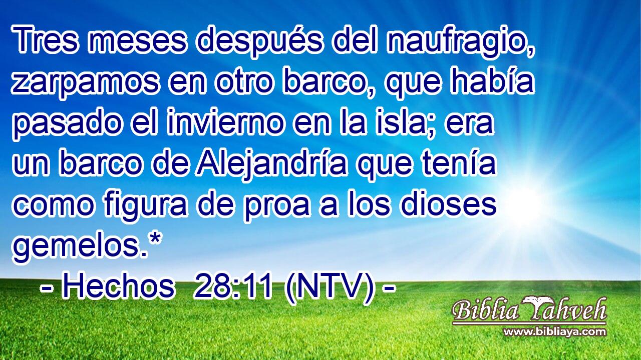 Tres meses después del naufragio, zarpamos en otro barco, que había pasado el invierno en la isla; era un barco de Alejandría que tenía como figura de proa a los dioses gemelos.*