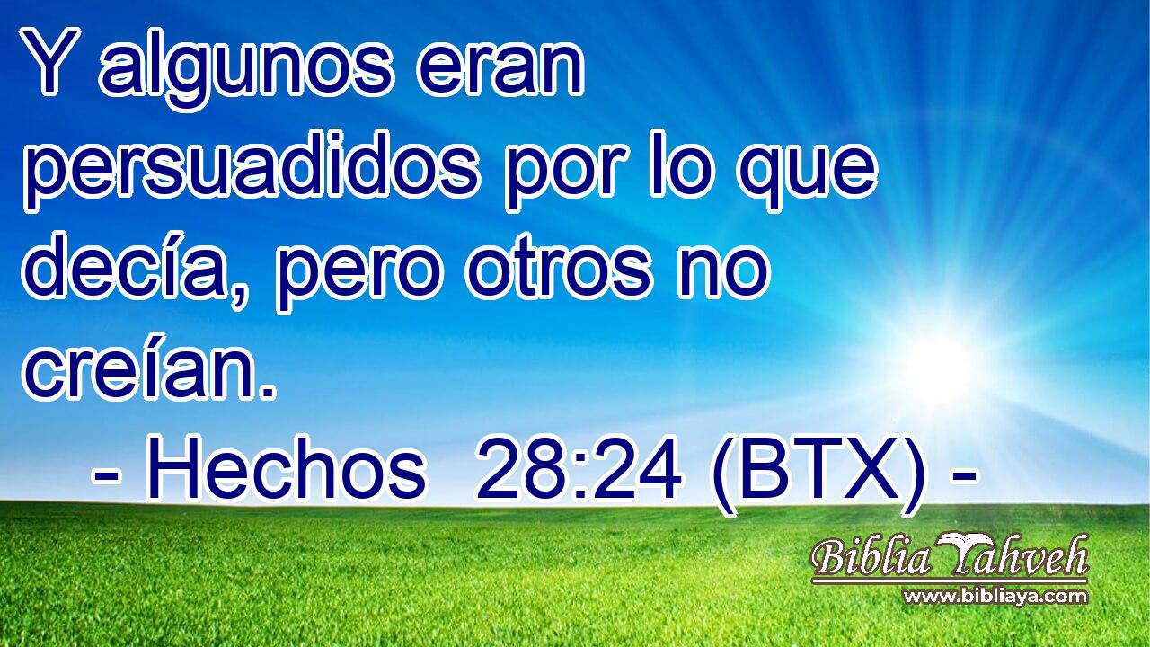 Y algunos eran persuadidos por lo que decía, pero otros no creían.