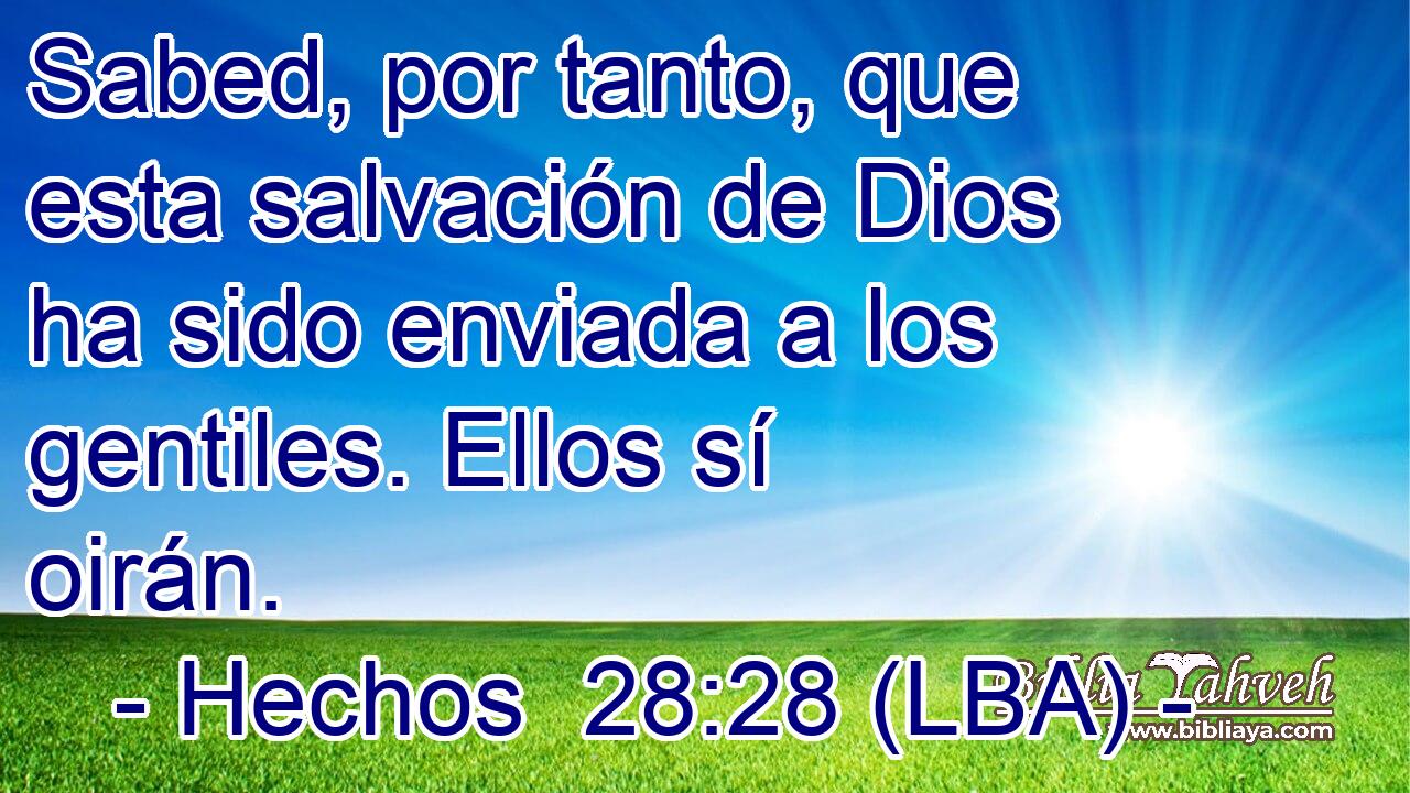 Sabed, por tanto, que esta salvación de Dios ha sido enviada a los gentiles. Ellos sí oirán.