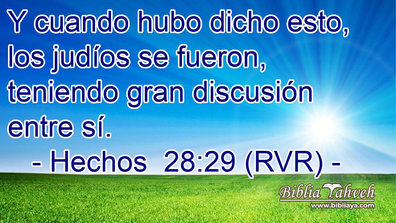 Y cuando hubo dicho esto, los judíos se fueron, teniendo gran discusión entre sí.