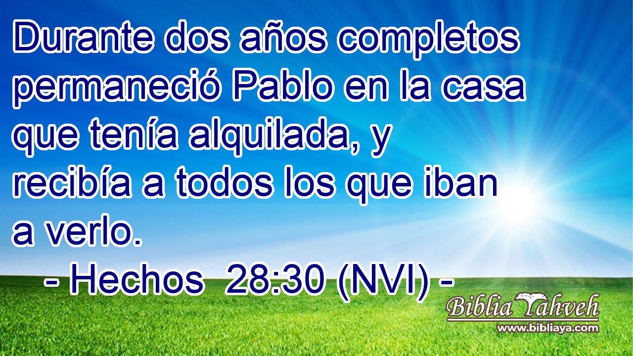  Durante dos años completos permaneció Pablo en la casa que tenía alquilada, y recibía a todos los que iban a verlo. 