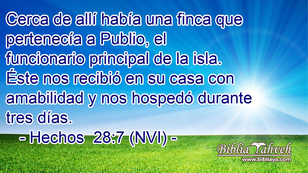  Cerca de allí había una finca que pertenecía a Publio, el funcionario principal de la isla. Éste nos recibió en su casa con amabilidad y nos hospedó durante tres días. 