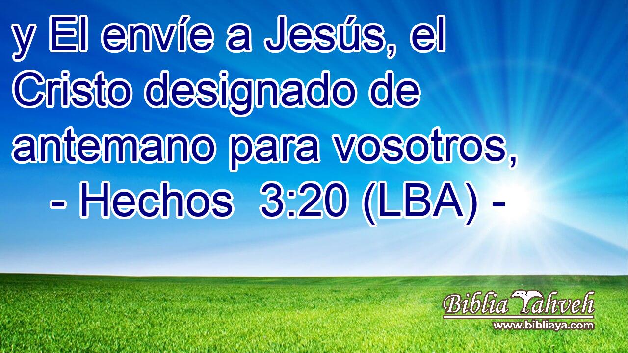 y El envíe a Jesús, el Cristo designado de antemano para vosotros,