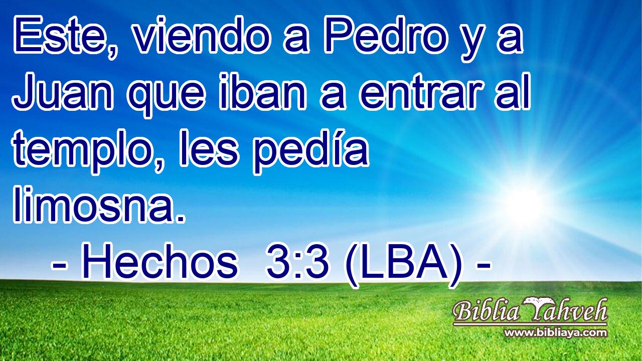 Este, viendo a Pedro y a Juan que iban a entrar al templo, les pedía limosna.